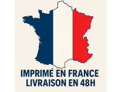 Imprimé en France, Livraison en 48H.